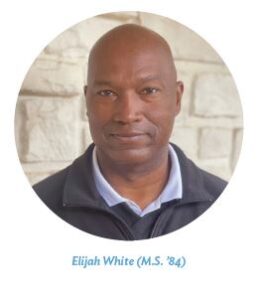 Elijah White (M.S. ’84)